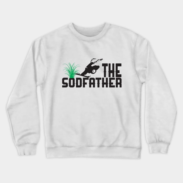The Sodfather Grass Seeder Sod Cutting Funny Landscaping Crewneck Sweatshirt by Mellowdellow